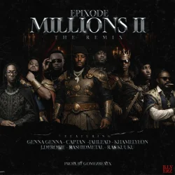Epixode - MILLIONS II (feat. J.Derobie, Genna, Jah Lead, Kamelyeon, Ras Kuuku, Captan & Rashid Metal)