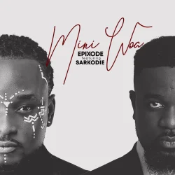 Epixode - Mene Woa (feat. Sarkodie)