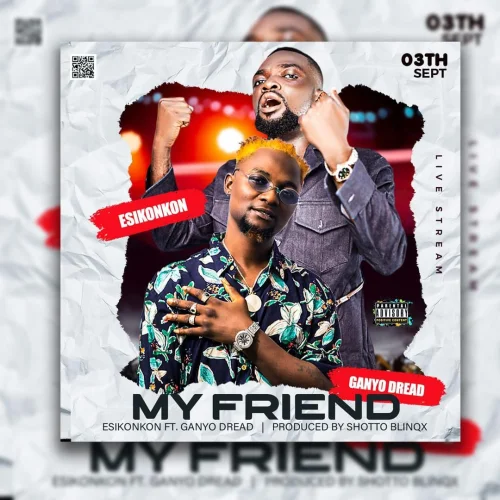 Esikonkon - My Friend (feat. Ganyo Dread).)