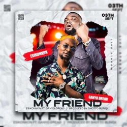 Esikonkon - My Friend (feat. Ganyo Dread).)