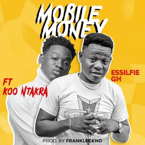 Essilfie - Mobile Money (feat. Koo Ntakra)
