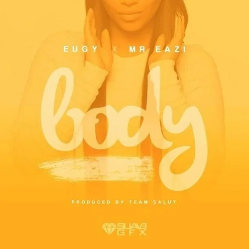 Eugy - Body (feat. Mr Eazi)