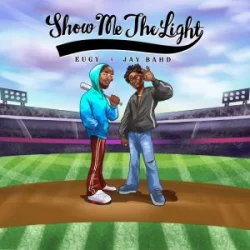 Eugy - Show Me The Light (feat. Jay Bahd)