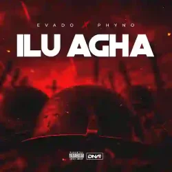 Evado - ILU AGHA (feat. Phyno)