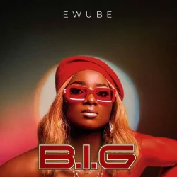 Ewube - B.I.G