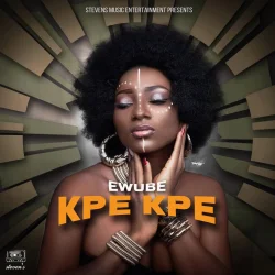 Ewube - Kpe Kpe