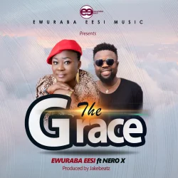 Ewuraba Eesi - X (feat. The Grace & Nero)