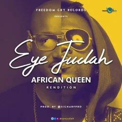 Eye Judah - African Queen (Rendition)
