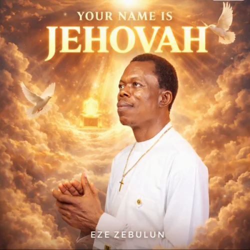 Eze Zebulun - Your Name Is Jehovah