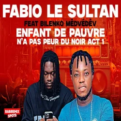 Fabio Le Sultan Le Dernier De Papa - Enfant De Pauvre N’a Pas Peur Du Noir Act 1