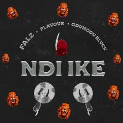 Falz - Ndi Ike (feat. Flavour & Odumodublvck)