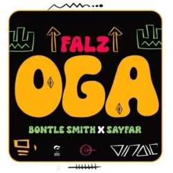 Falz - Oga (feat. Bontle Smith & Sayfar)