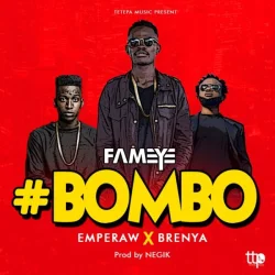 Fameye - Bombo (feat. Emperaw & Brenya) (Mixed By Liquidbeatz))