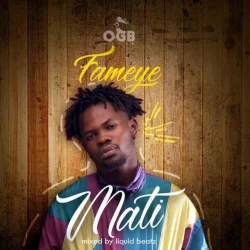 Fameye - Mati (Mixed By LiquidBeatz)