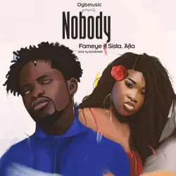 Fameye - Nobody (feat. Sista Afia)