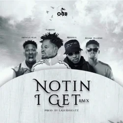 Fameye - Notin I Get (feat. Article Wan, Kuami Eugene & Medikal)