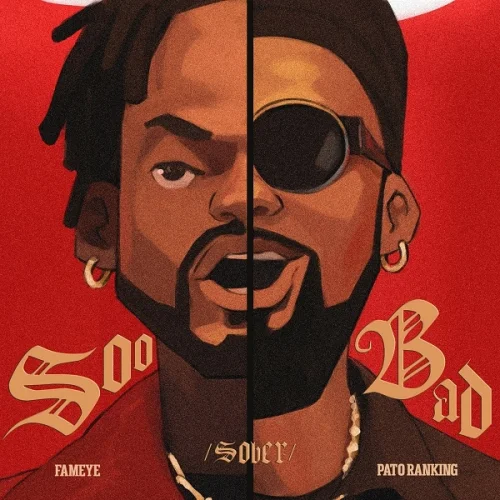 Fameye - Sober (Soo Bad) (feat. Patoranking)