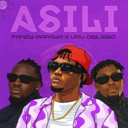 Fanzy Papaya - ASILI (feat. Umu Obiligbo)