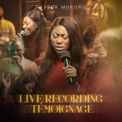Faveur Mukoko - Témoignage (Live Recording) (2023)