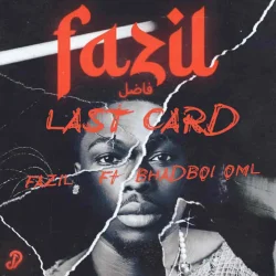 Fazil - Last Card (feat. Bhadboi OML)