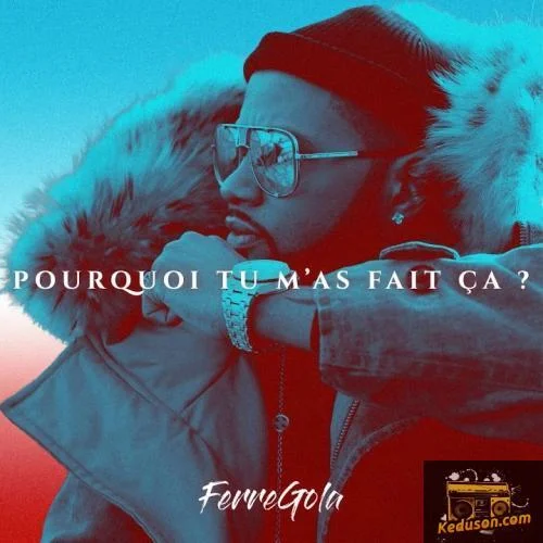 Ferré Gola - Pourquoi Tu M'as Fait Ca ?