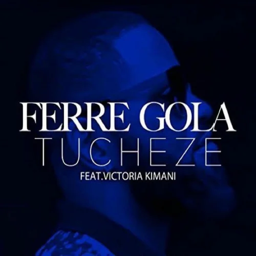 Ferre Gola - Tucheze (feat. Victoria Kimani)