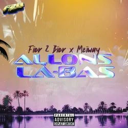 Fior 2 Bior - ALLONS LA-BAS (feat. Meiway)