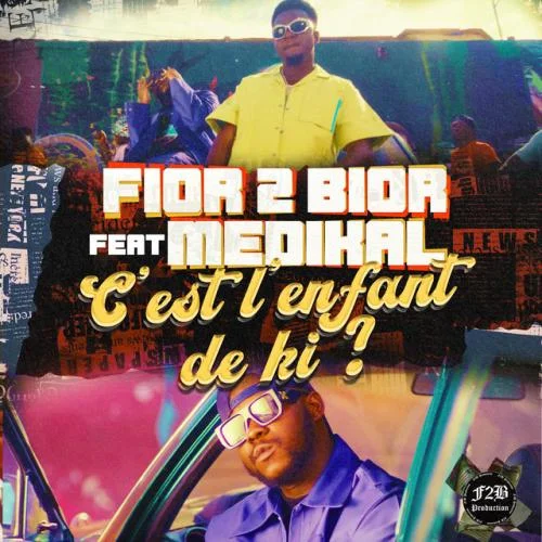 Fior 2 Bior - C'est L'enfant De Ki ?