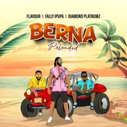 Flavour - Berna Reloaded (feat. Diamond Platnumz & Fally Ipupa)