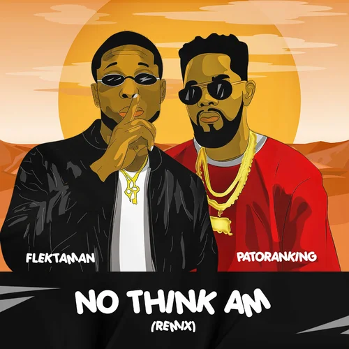 Flektaman - No Think Am (Remix) (feat. Patoranking)