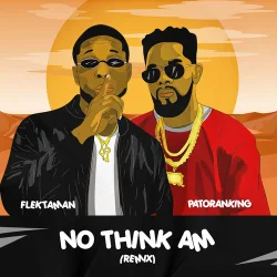 Flektaman - No Think Am (Remix) (feat. Patoranking)