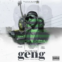 Flowking Stone - Oseikrom Geng (feat. Phaize & Obey Tunez)