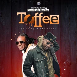 Flowking Stone - Toffee (feat. Prince Bright)