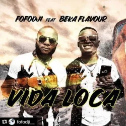Fofodji - Vida Loca (feat. Beka Flavour)