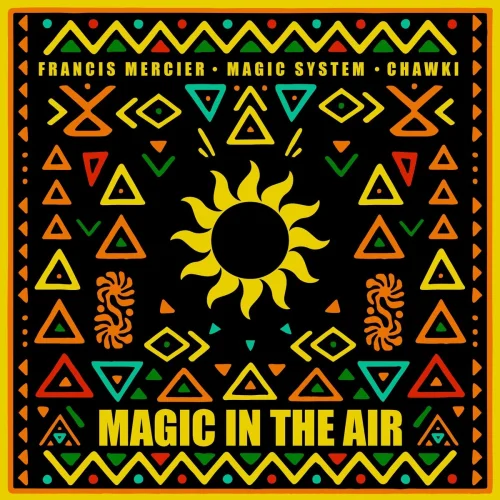 Francis Mercier - Magic In The Air (feat. Magic System & Ahmed Chawki)