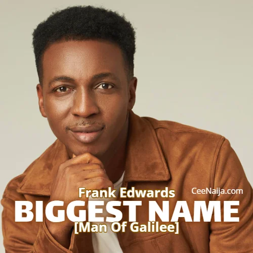Frank Edwards - Biggest Name [Man Of Galilee]