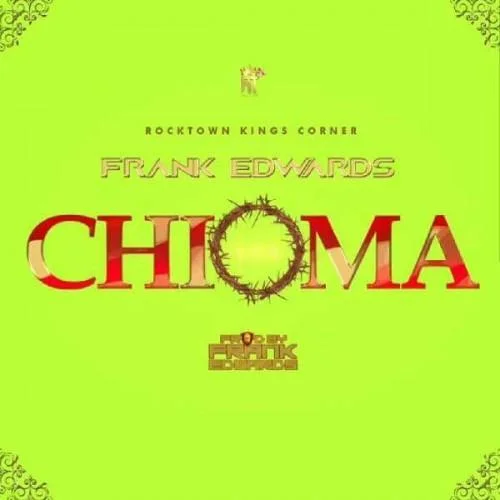 Frank Edwards - Chioma (Good God)