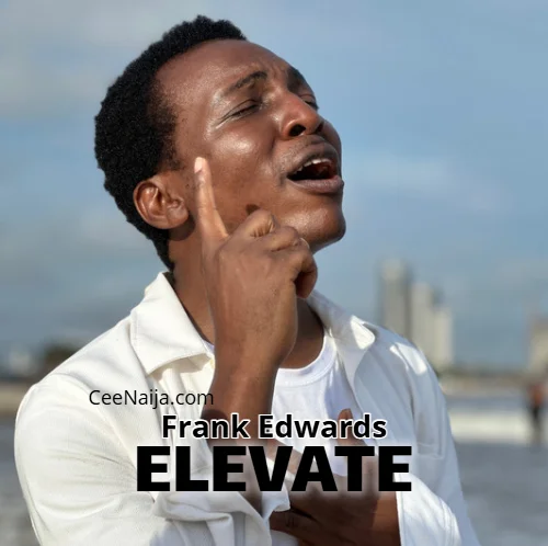 Frank Edwards - ELEVATE (OFFICIAL VIDEO)