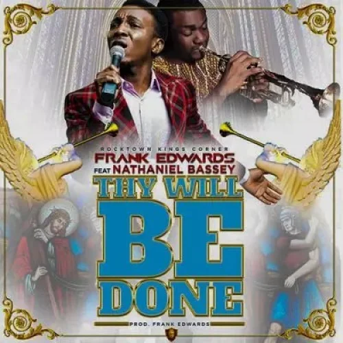 Frank Edwards - Thy Will Be Done (feat. Nathaniel Bassey)
