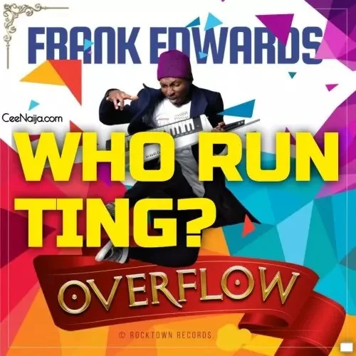 Frank Edwards - Who Run Tings?