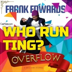 Frank Edwards - Who Run Tings?