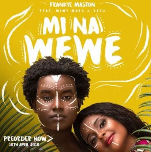 Frankie Maston - Mi Na Wewe (feat. Mimi Mars & Yeyo)