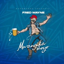 Fred Wayne - Mwagilia Moyo