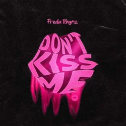 Freda Rhymz - Don’t Kiss Me (DKM) (feat. Don't Kiss Me (DKM))