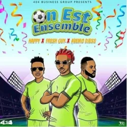 Fresh Guy - On Est Ensemble (feat. Happy D'efoulan & Aveiro Djess)