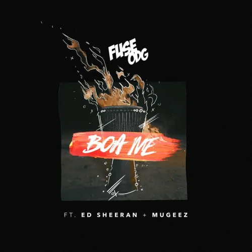 Fuse ODG - Boa Me (feat. Ed Sheeran & Mugeez)