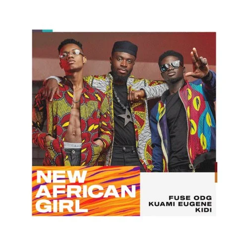 Fuse ODG - New African Girl (feat. Kuami Eugene & KiDi)