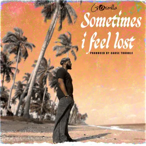 Gasmilla - Sometimes I Feel Lost