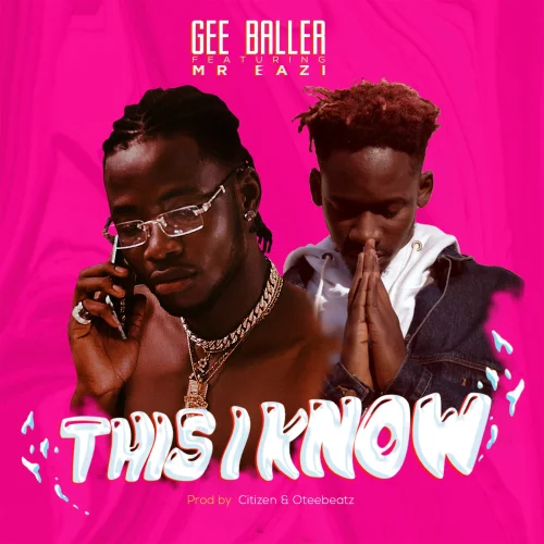 Ge Baller - This I Know (feat. Mr Eazi)