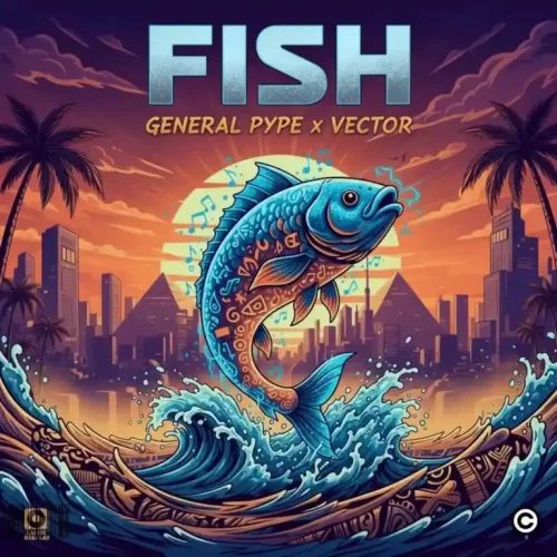 General Pype - Fish (feat. Vector)